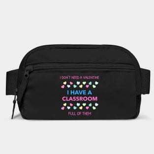 Don't Need A Valentine I Have A Classroom Full Of Them Bag
