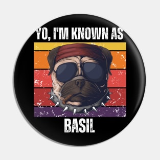 Yo! I'M Known as Basil(basil named Dog T-Shirt) Pin
