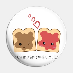 You're my peanut butter to my jelly Kawaii Cute Pin