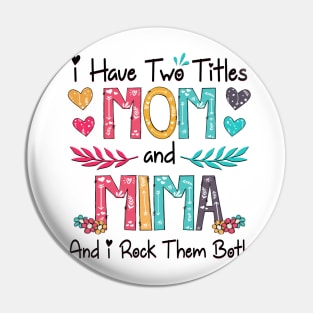 I Have Two Titles Mom And Mima I Rock Them Both Wildflower Happy Mother's Day Pin