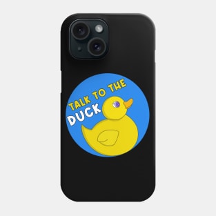 Talk to the Duck Phone Case