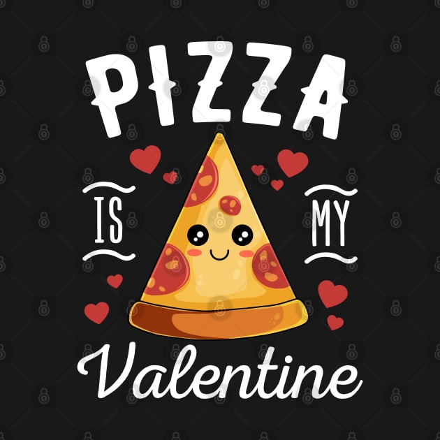 Pizza Is My Valentine Cute Valentines Day Gift by HCMGift