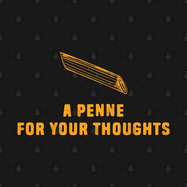 A Penne For Your Thoughts by Shirts That Bangs