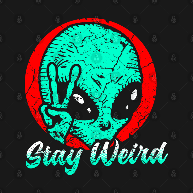 Stay Weird by Mila46