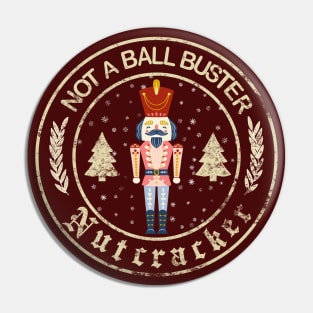 Not a Ball Buster...NUTCRACKER Pin