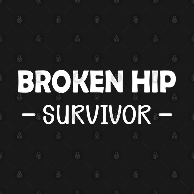 Broken Hip Survivor by KC Happy Shop