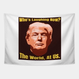 Funny The World is Laughing At Us Donald Trump Gifts Tapestry