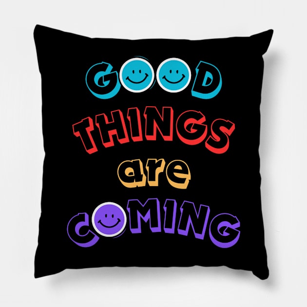 Good things are coming Pillow by Cachorro 26