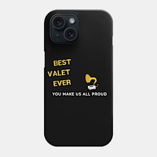 Best Valet Ever  - You Make Us All Proud Phone Case