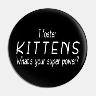 I Foster Kittens (light) Pin