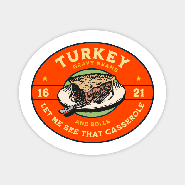 Turkey Gravy Beans And Rolls Let Me See That Casserole Fall Magnet by Novelty-art