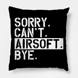 Airsoft - sorry. Can't. Airsoft. Bye w Pillow