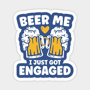 Beer Me I Just Got Engaged Magnet