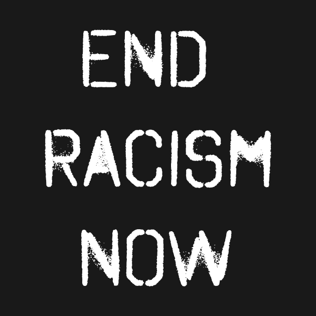 End Racism Now by merysam