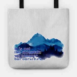 It is not the mountain we conquer but ourselves. T-Shirt Tote