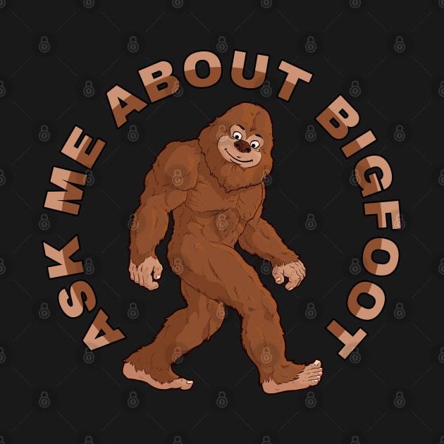 Ask Me About Bigfoot by Jay Diloy