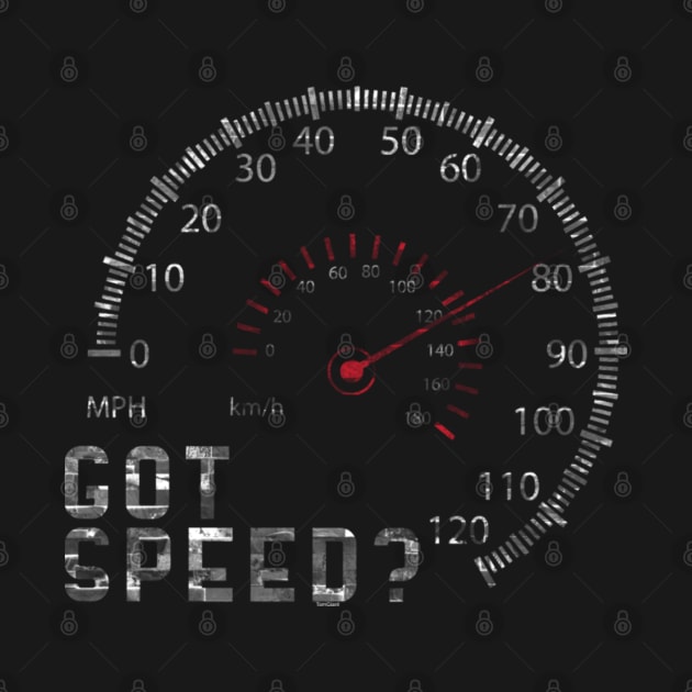 Got Speed Gauge Racer Race Car Driver Automotive by Yassmina