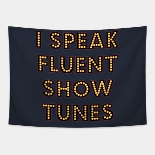 I Speak Fluent Show Tunes Theatre Broadway Lover Nerd Tapestry