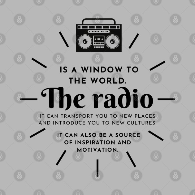 The Radio Is A Window To The World: Motivational And Inspirational Quote by Inspire Me 