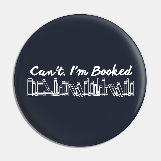 Can't I'm Booked Pin by SillyShirts