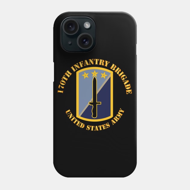 170th Infantry Bde - United States Army Phone Case by twix123844