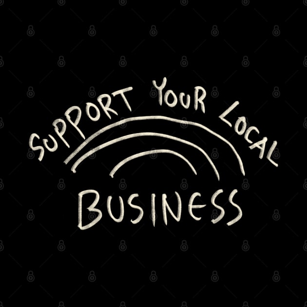 Support Your Local Business by Saestu Mbathi