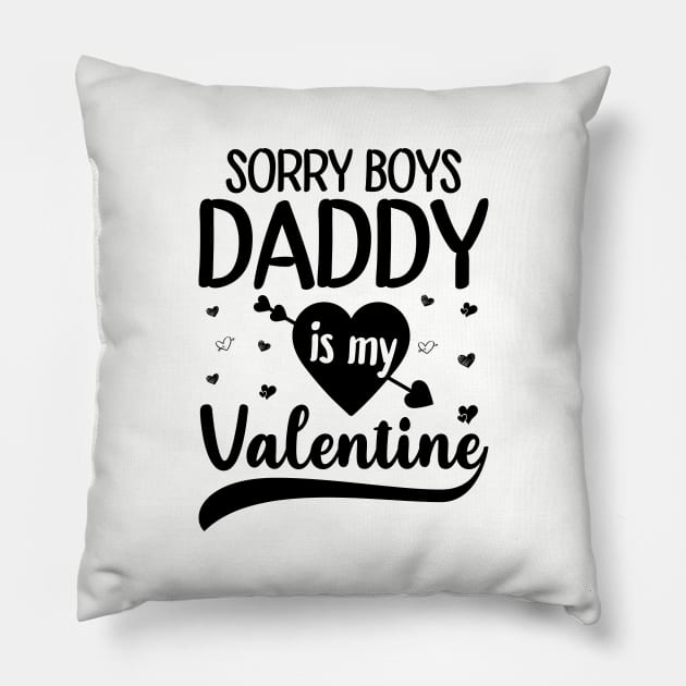 Sorry Boys Daddy Is My Valentine Pillow by DragonTees