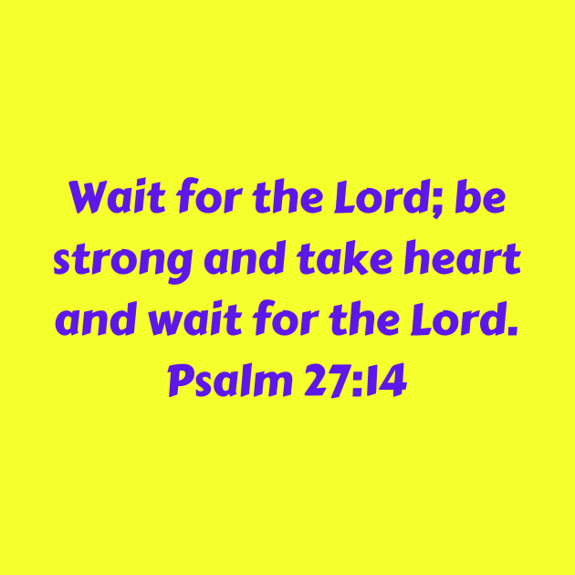 Bible Verse Psalm 27:14 by Prayingwarrior