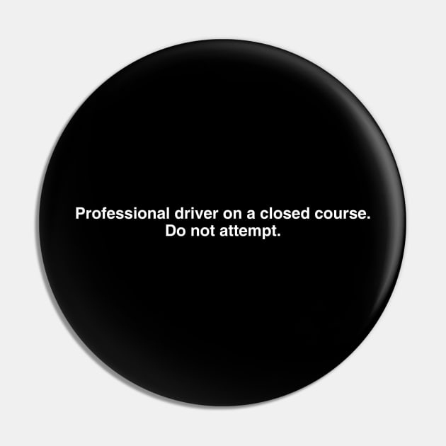 Professional Driver on a Closed Course Pin by GloopTrekker