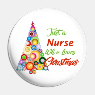 Just a Nurse who loves Christmas Pin