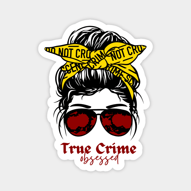 TRUE CRIME OBSESSED Magnet by ScritchDesigns