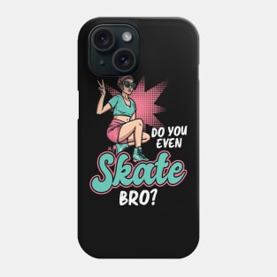 Do You Even Skate, Bro - Roller Skating - Skater Phone Case