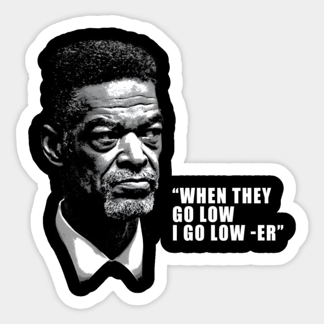 When They Go Low I Go Low Er Eric Mays Quote