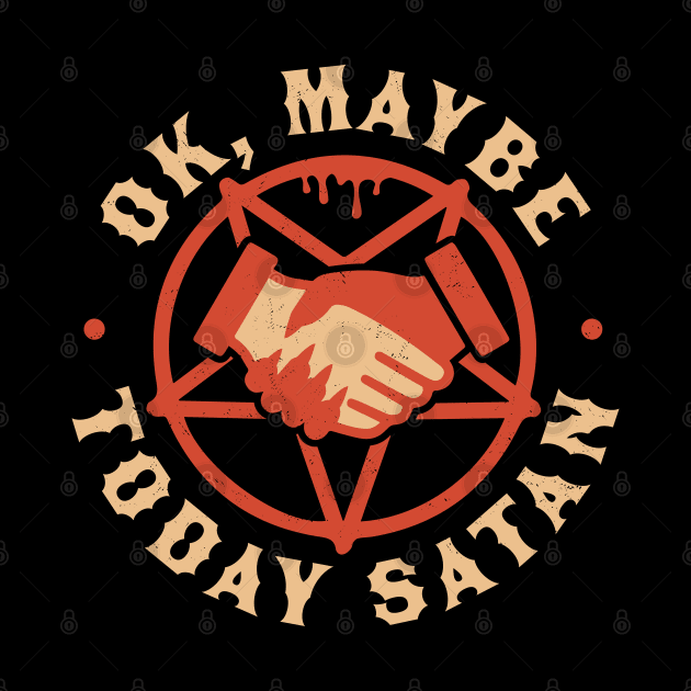 Ok, Maybe Today Satan - Funny Retro Vintage Halloween by OrangeMonkeyArt