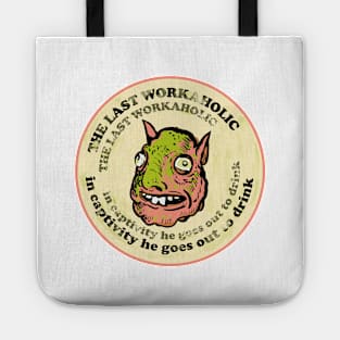 workaholic goes out drinking Tote