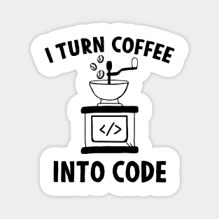 I'm turning coffee into code Magnet