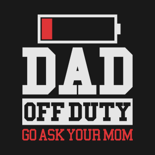 Fathers Day - Dad Off Duty Low Battery T-Shirt