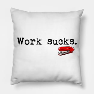 Work Sucks Pillow