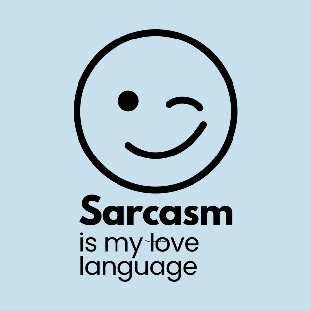 Sarcasm is my love language t-shirt by powerwords