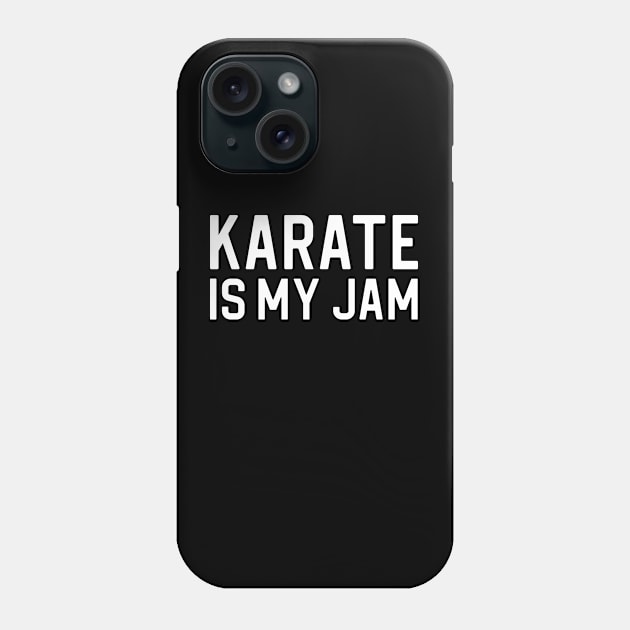 Funny Karate Lover Gift Karate Is My Jam Phone Case by kmcollectible