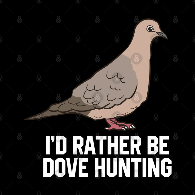 I'd Rather Be Dove Hunting Funny Dove Hunting Dove Hunting Mug