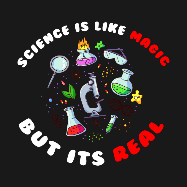 Science Is Magic But Real by BarbaraShirts