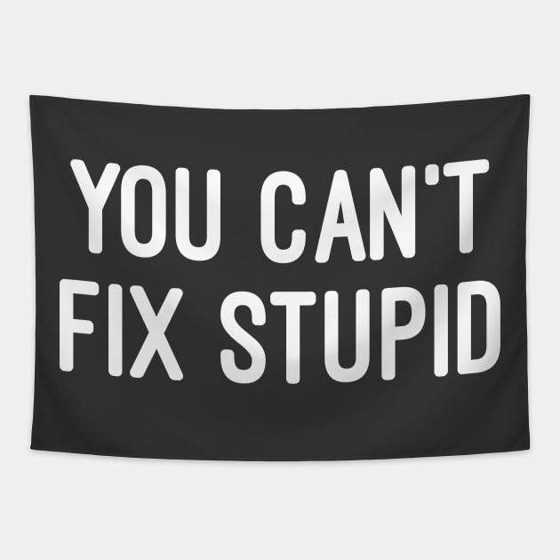 You Can't Fix Stupid Tapestry by Raw Designs LDN