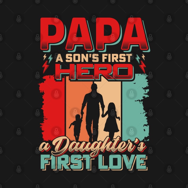 Papa A son's First Hero a Daughter's First Love by T-shirt US