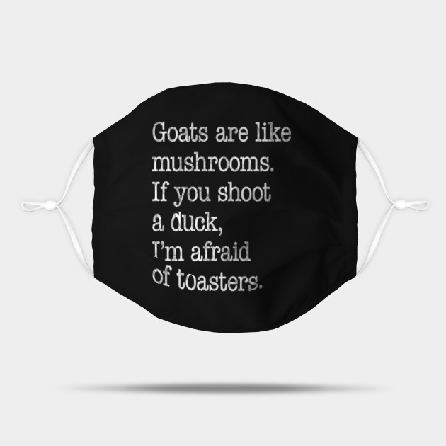Goats Are Like Mushrooms Funny Meme Goats Are Like Mushrooms Mask Teepublic
