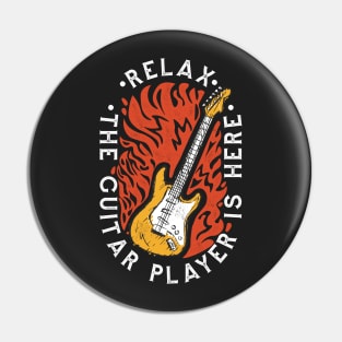 Relax, the Guitar Player Is Here // Funny Guitarist Pin