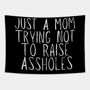 Just A Mom Trying Not To Raise Assholes Tapestry