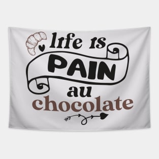 life is pain au chocolate Tapestry