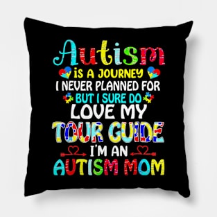 Autism Mom Autism Is A Journey I Never Planned For Awareness Pillow