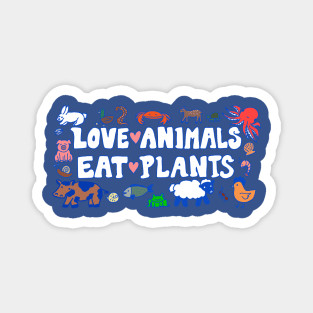 Love animals eat plants Magnet